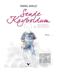 Sende Kayboldum - İsmail Akelçi - Günce Yayınları