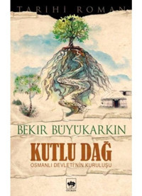 Kutlu Dağ - Bekir Büyükarkın - Ötüken Neşriyat