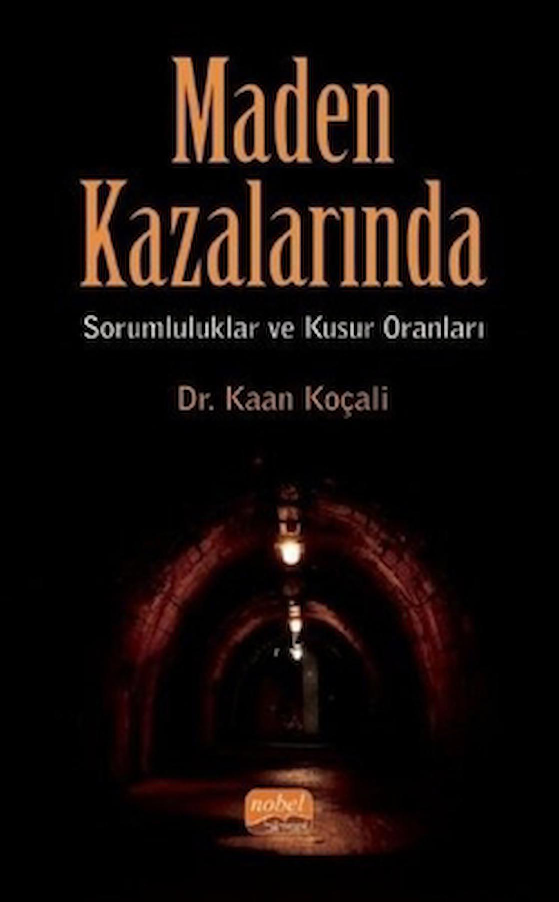 Maden Kazalarında Sorumluluklar ve Kusur Oranları / Nobel Bilimsel Eserler / 9786257589871