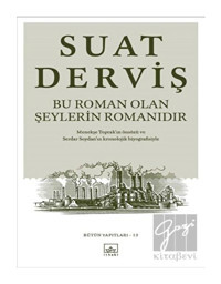 Bu Roman Olan Şeylerin Romanıdır - Suat Derviş - İthaki Yayınları