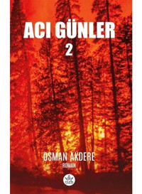 Acı Günler - 2 - Osman Akdere - Elpis Yayınları