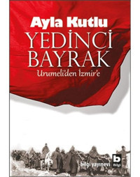 Yedinci Bayrak - Ayla Kutlu - Bilgi Yayınevi
