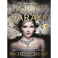 Işıltı Sarayı - Richelle Mead - Artemis Yayınları