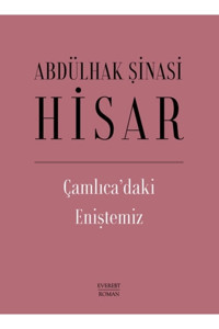 Everest Yayınları Çamlıca’daki Eniştemiz (ciltli), Abdülhak Şinasi Hisar, , Çamlıca’daki Eniştemiz (c