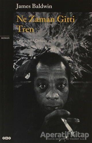 Ne Zaman Gitti Tren - James Baldwin - Yapı Kredi Yayınları
