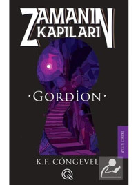 Gordion: Zamanın Kapıları - İkinci Kitap - K. F. Cöngevel - Q Yayınları