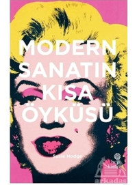 Modern Sanatın Kısa Öyküsü - Susie Hodge - Hep Kitap