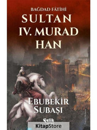 Sultan 4. Murad Han - Ebubekir Subaşı - Çelik Yayınevi