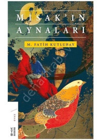 Misak'ın Aynaları - M. Fatih Kutlubay - Ketebe