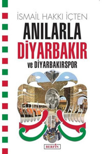 Berfin Yayınları Anılarla Diyarbakır Ve Diyarbakırspor / Ismail Hakkı Içten / / 9786054399857
