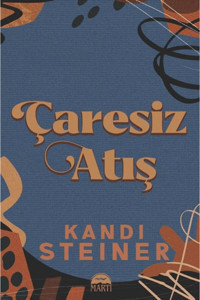 Martı Yayınları Çaresiz Atış / Kandi Steiner / Martı Yayınları / 9786253661656