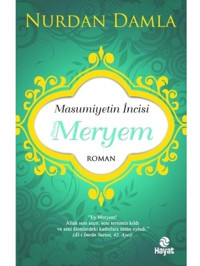 Masumiyetin İncisi Hazreti Meryem - Nurdan Damla - Hayat Yayıncılık