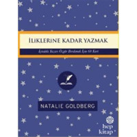 İliklerine Kadar Yazmak: İçindeki Yazarı Özgür Bırakmak İçin 60 Kart - Natalie Goldberg - Hep Kitap