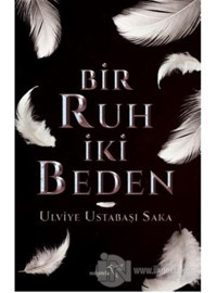 Bir Ruh İki Beden - Ulviye Ustabaşı Saka - Müptela Yayınları