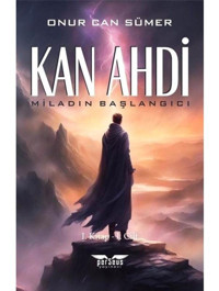 Kan Ahdi: Miladın Başlangıcı 1. Kitap 1. Cilt - Onur Can Sümer - Perseus Yayınevi