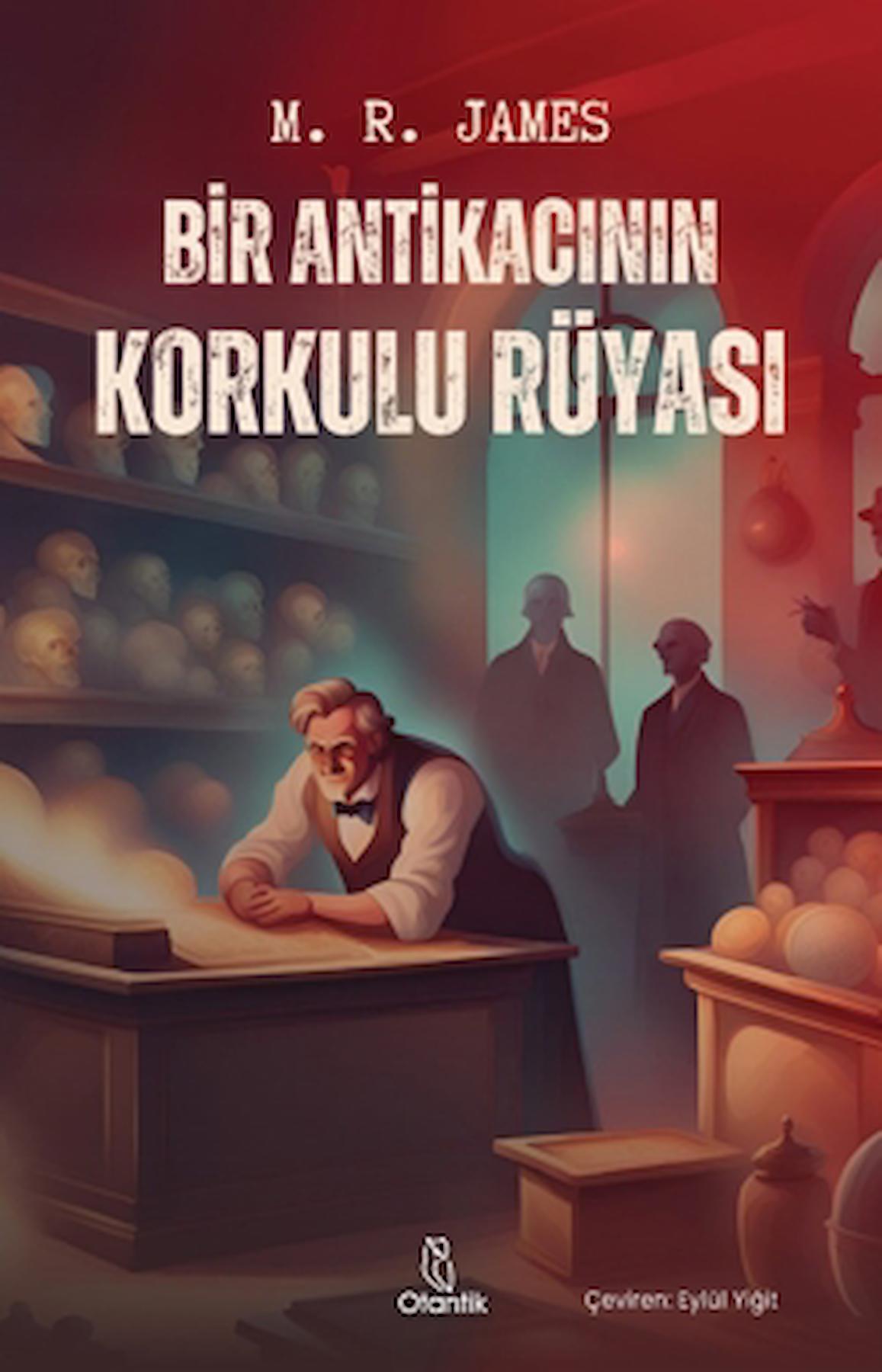 Bir Antikacının Korkulu Rüyası / M. R. James / Otantik Kitap / 9786256770195