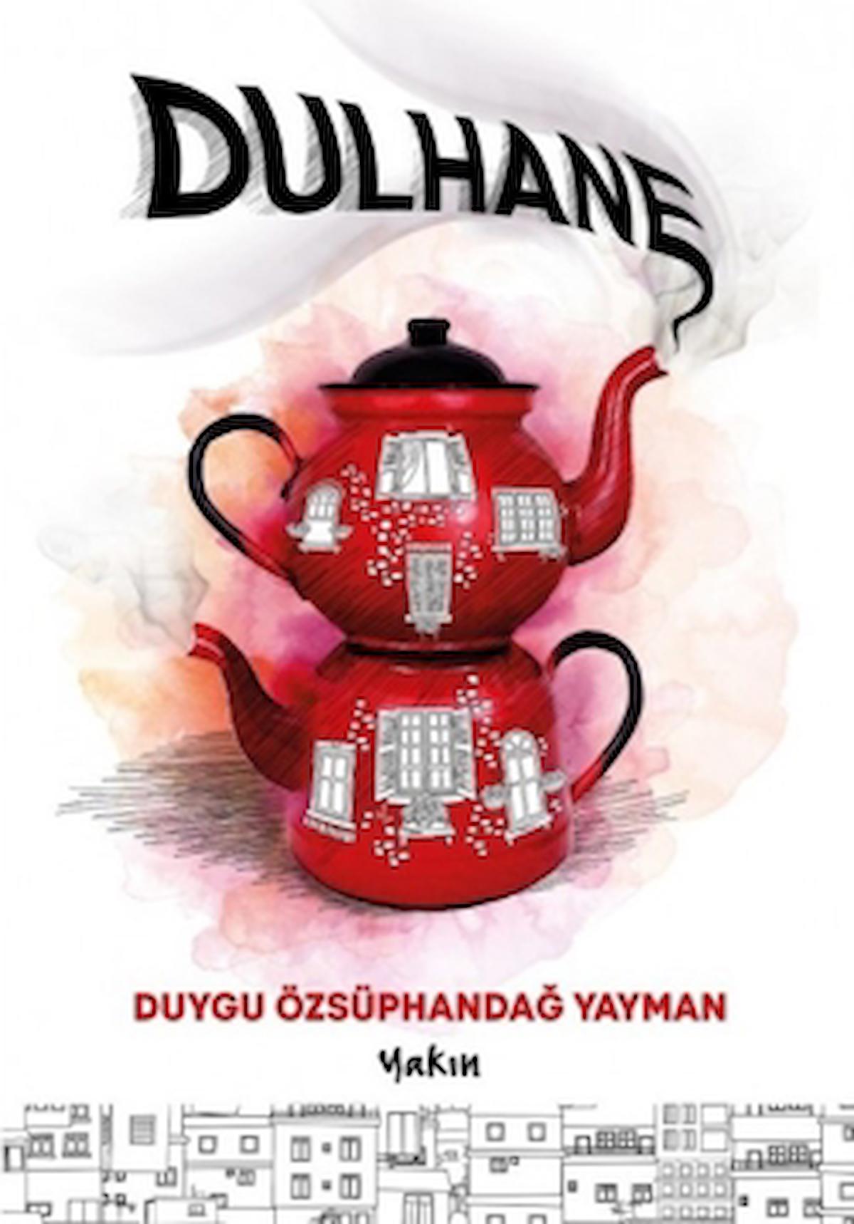Dulhane / Duygu Özsüphandağ Yayman / Yakın Kitabevi / 9789752493988