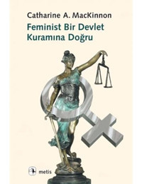 Feminist Bir Devlet Kuramına Doğru - Catharine A Mackinnan - Metis Yayınları