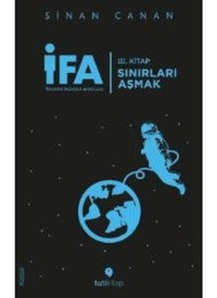 İFA: İnsanın Fabrika Ayarları 3.Kitap - Sınırları Aşmak - Sinan Canan - Tuti Kitap