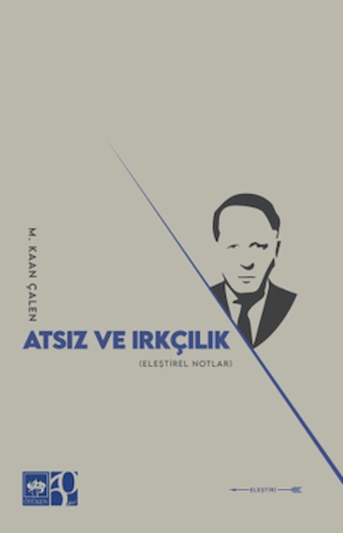 Atsız ve Irkçılık / Mehmet Kaan Çalen / Ötüken Neşriyat / 9786254086441