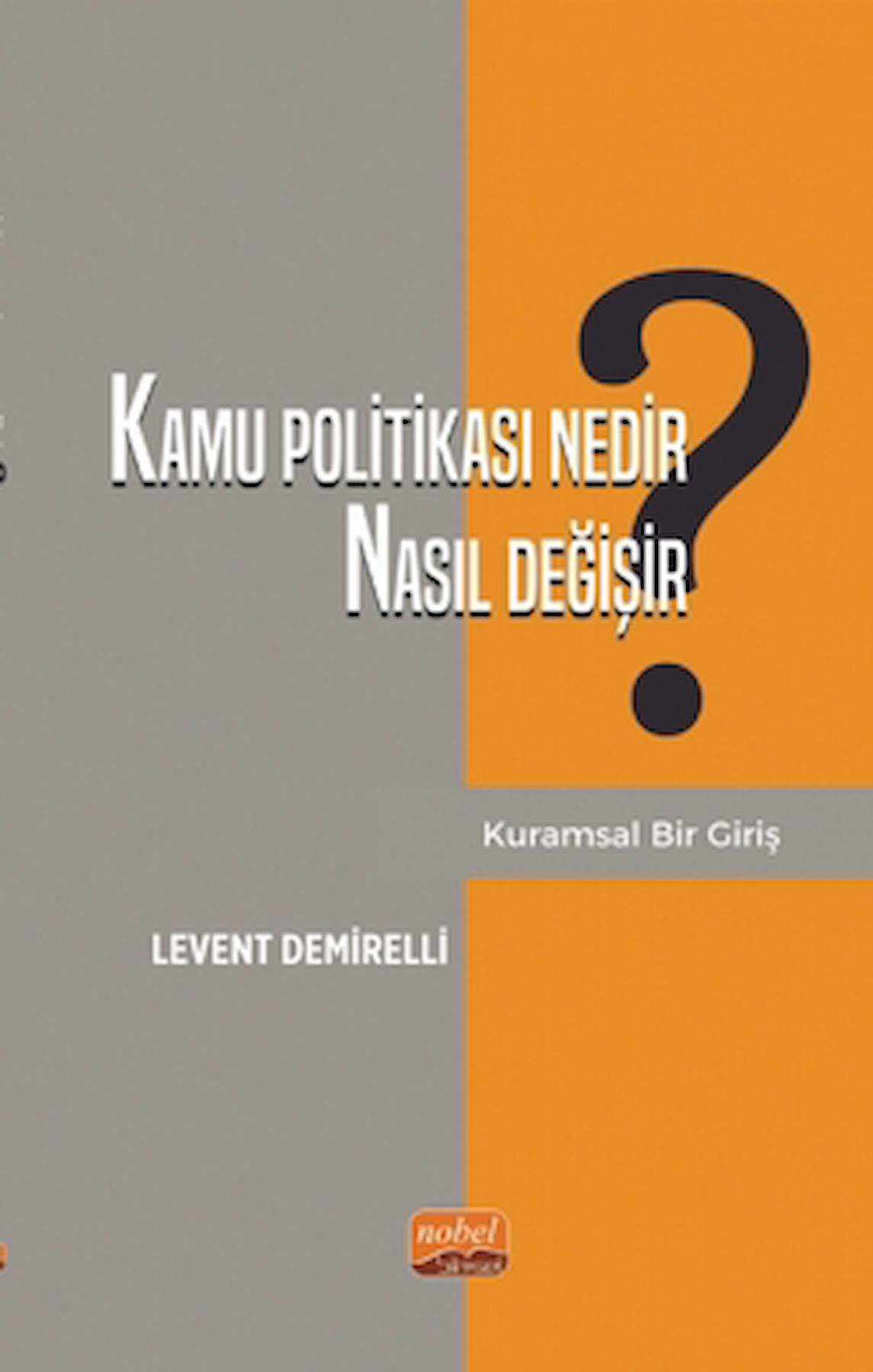 Kamu Politikası Nedir, Nasıl Değişir? Kuramsal Bir Giriş / Nobel Bilimsel Eserler / 9786253987688