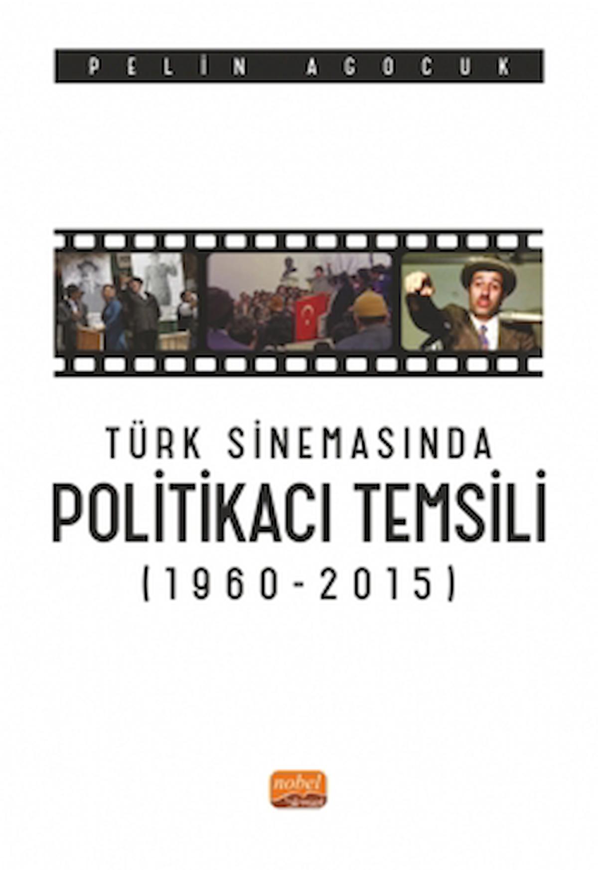 Türk Sinemasında Politikacı Temsili (1960-2015) / Nobel Bilimsel Eserler / 9786253984434