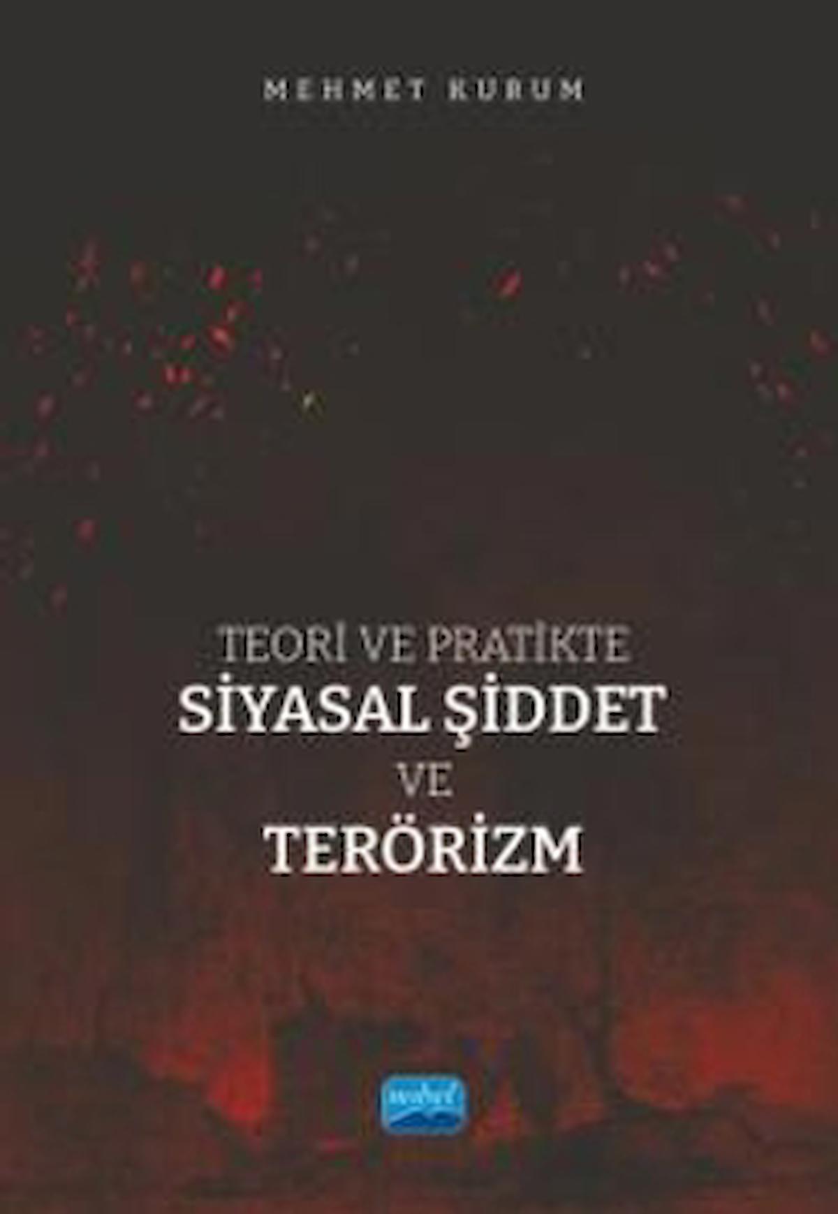 Teori ve Pratikte Siyasal Şiddet ve Terörizm / Nobel Akademik Yayıncılık / 9786253976187