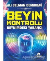 Beyin Kontrolü-Beynimdeki Yabancı - Ali Selman Demirbağ - Hayat Yayıncılık