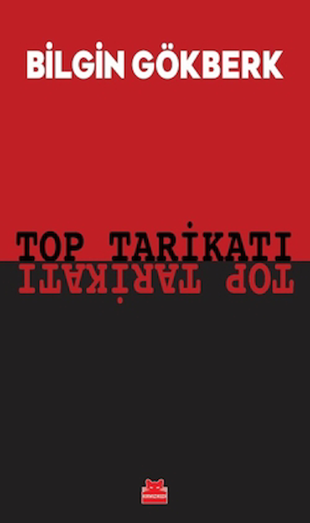 Top Tarikatı / Bilgin Gökberk / Kırmızı Kedi Yayınevi / 9786254183140