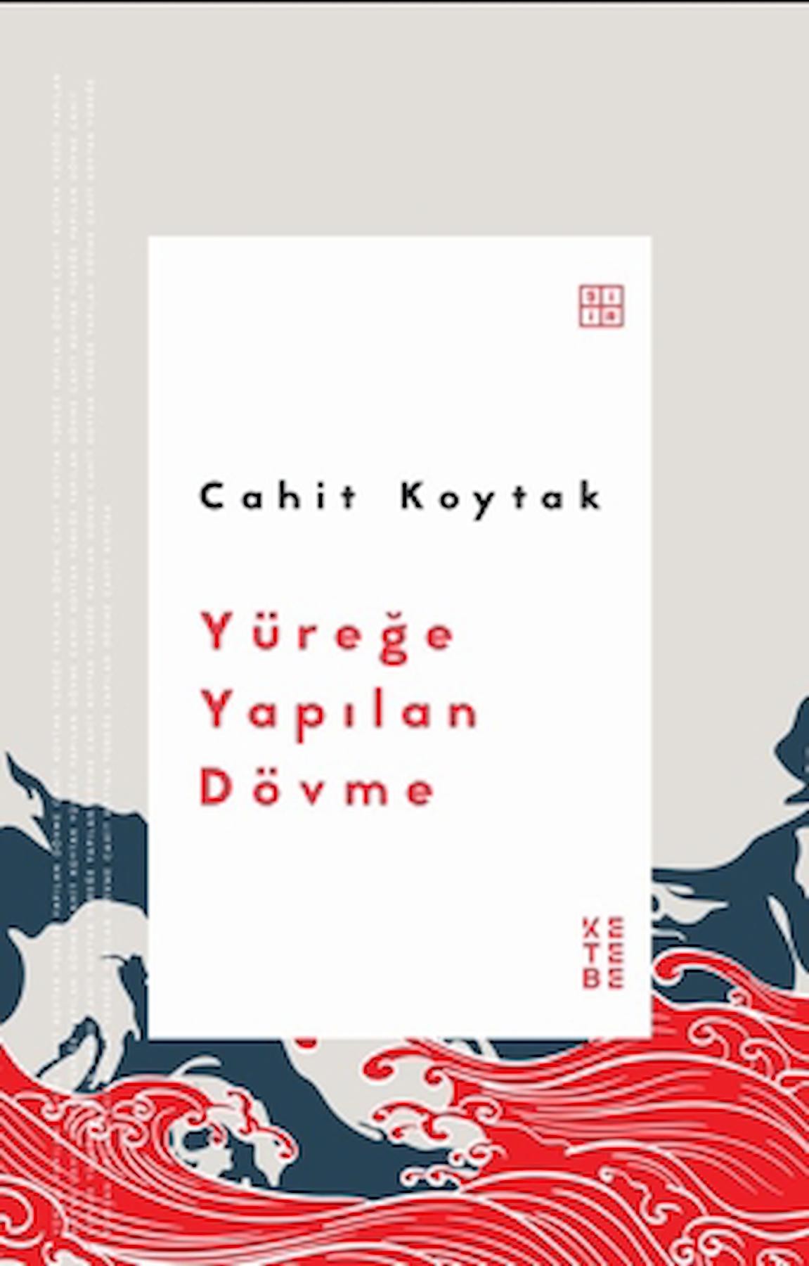 Yüreğe Yapılan Dövme / Cahit Koytak / Ketebe Yayınları / 9786256495883