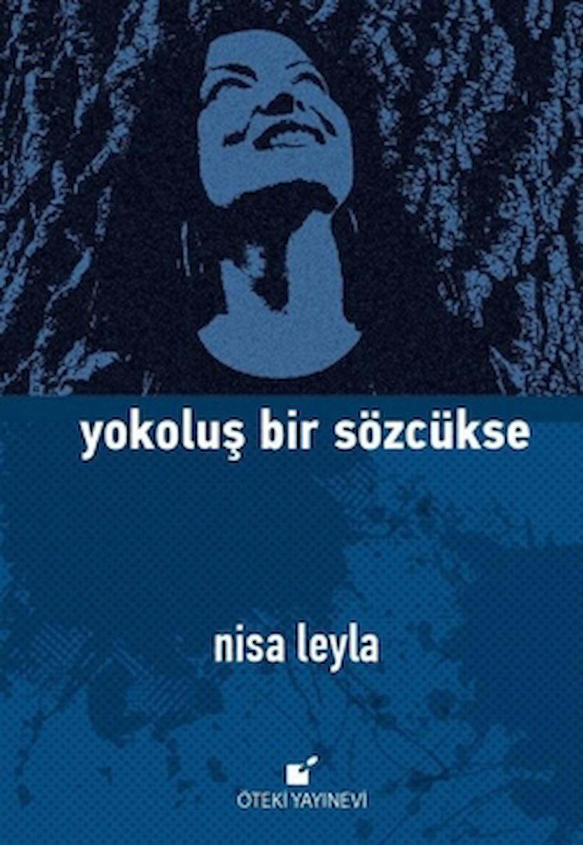 Yokoluş Bir Sözcükse / Nisa Leyla / Öteki Yayınevi / 9786056889196 / Ciltli