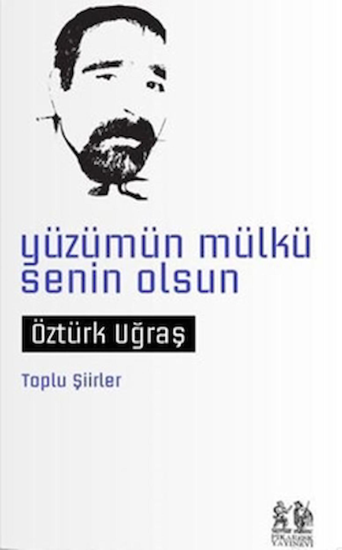 Yüzümün Mülkü Senin Olsun / Öztürk Uğraş / Pikaresk Yayınevi / 9786057082855