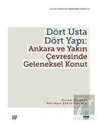 Dört Usta Dört Yapı: Ankara ve Çevresinde Geleneksel Konut - Koç Üniversitesi Yayınları