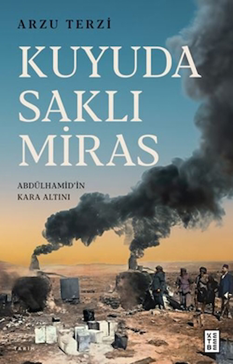 Kuyuda Saklı Miras / Arzu Terzi / Ketebe Yayınları / 9786256126855