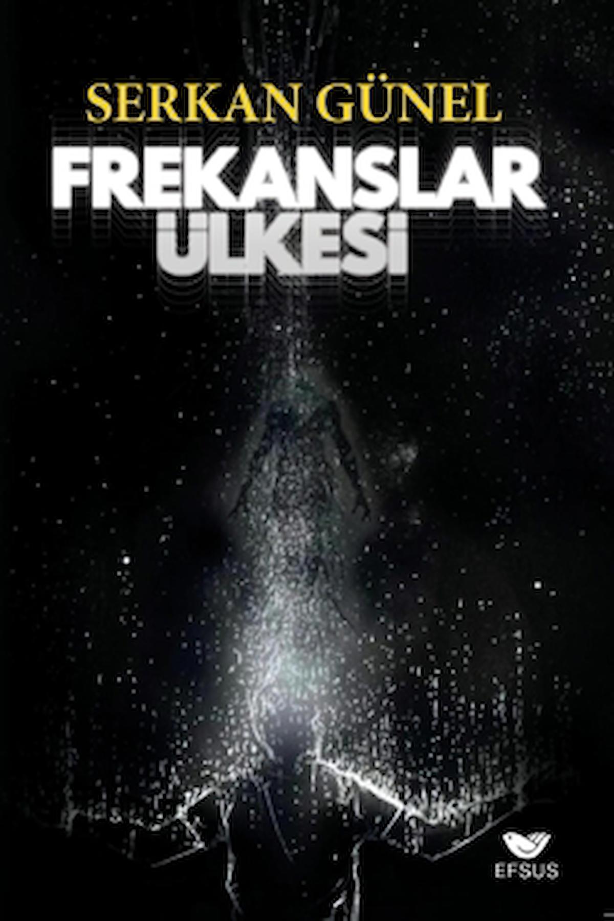 Frekanslar Ülkesi / Serkan Günel / Efsus Yayınları / 9786258010763