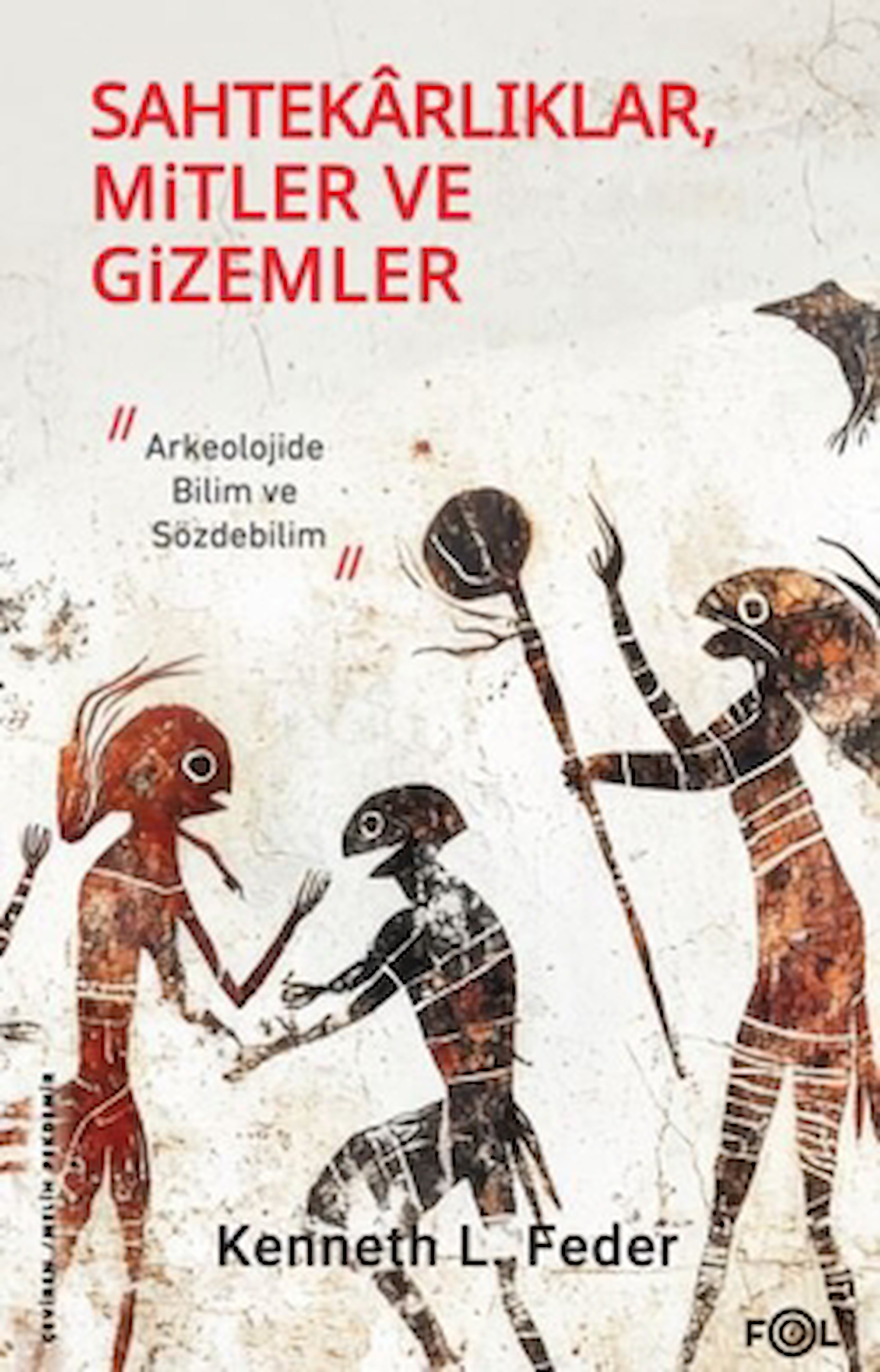 Sahtekarlıklar, Mitler ve Gizemler / Kenneth L. Feder / Fol Kitap / 9786256584501