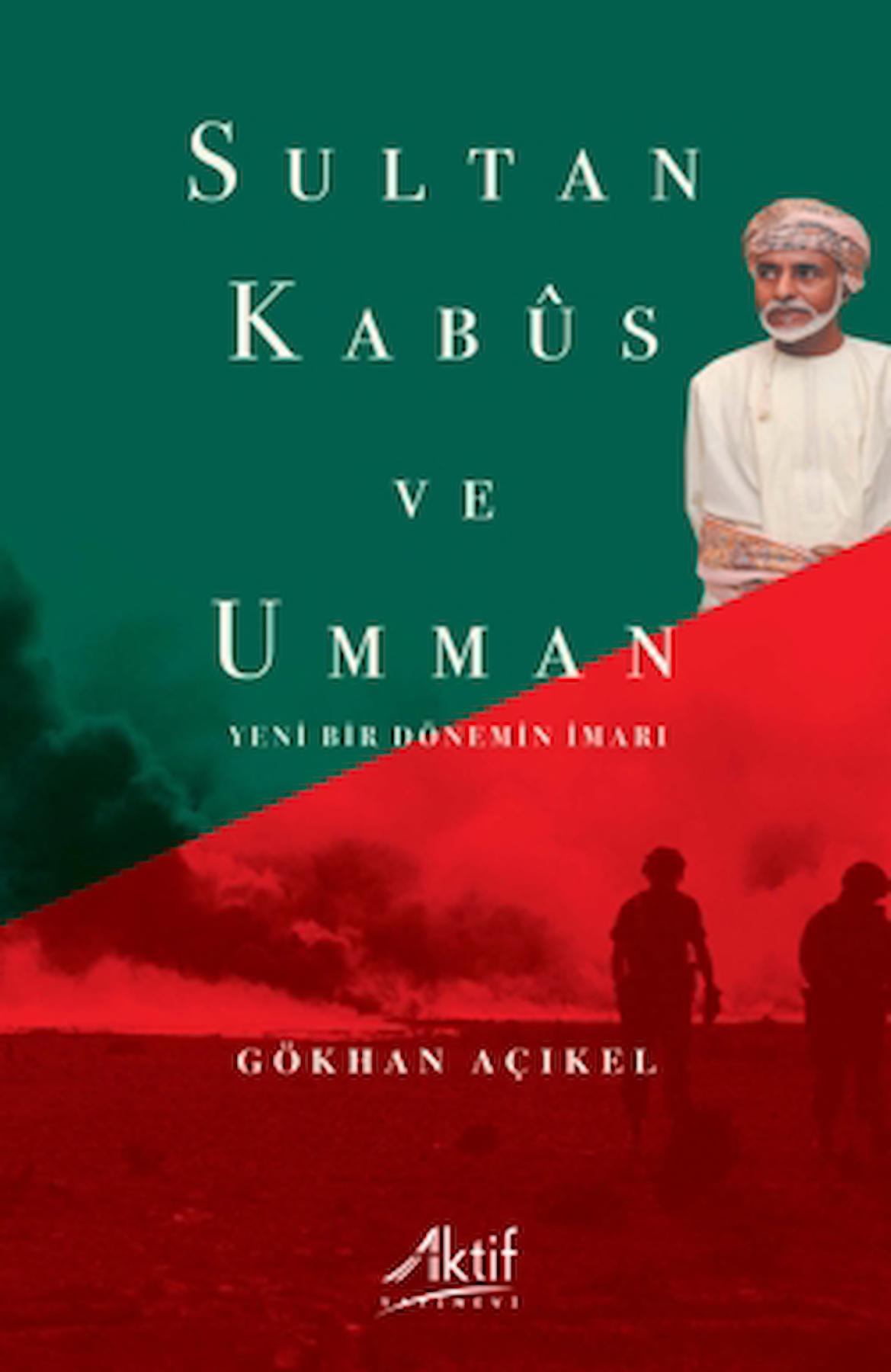 Sultan Kabus ve Umman / Gökhan Açıkel / Aktif Yayınevi / 9786059940832
