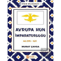 Avrupa Hun İmparatorluğu - Türk Devletleri 3 - Parola Yayınları