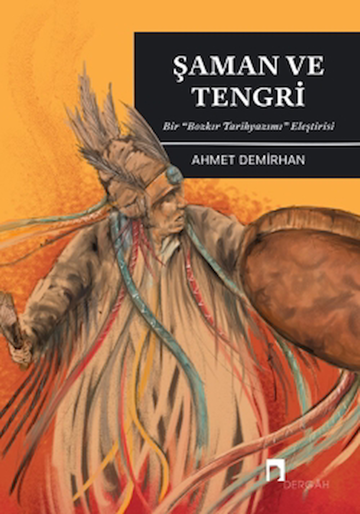 Şaman ve Tengri / Ahmet Demirhan / Dergah Yayınları / 9786256839885