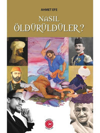 Nasıl Öldürüldüler? - Ahmet Efe - Anadolu Ay Yayınları