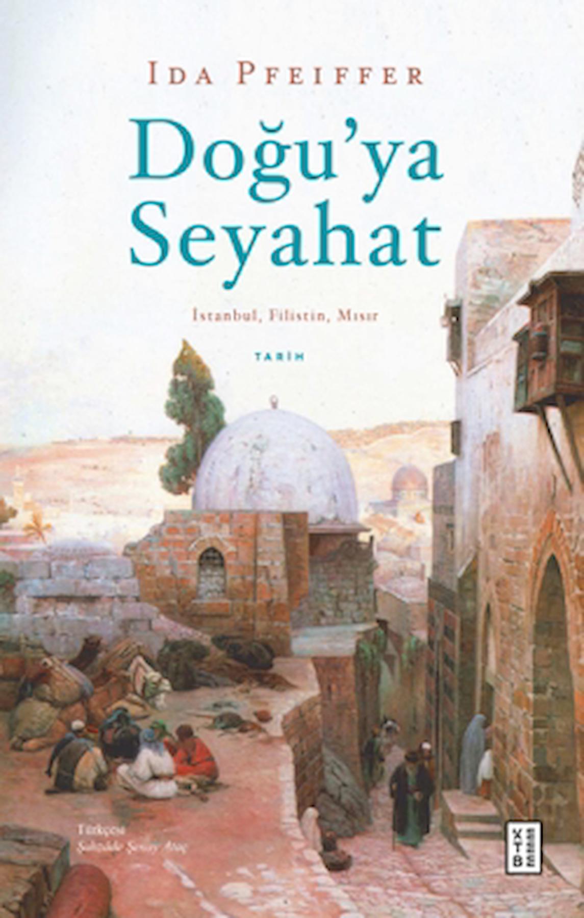 Doğu’ya Seyahat / Ida Pfeiffer / Ketebe Yayınları / 9786256910331