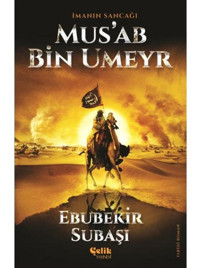 Imanın Sancağı Musab Bin Umeyr - Ebubekir Subaşı - Çelik Yayınevi
