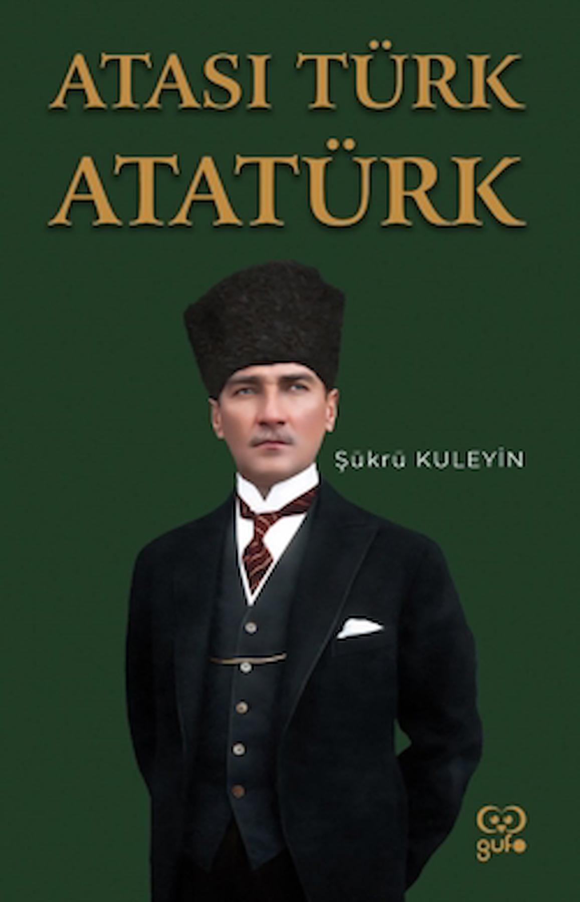 Atası Türk Atatürk / Şükrü Kuleyin / Gufo Yayınları / 9786057237392