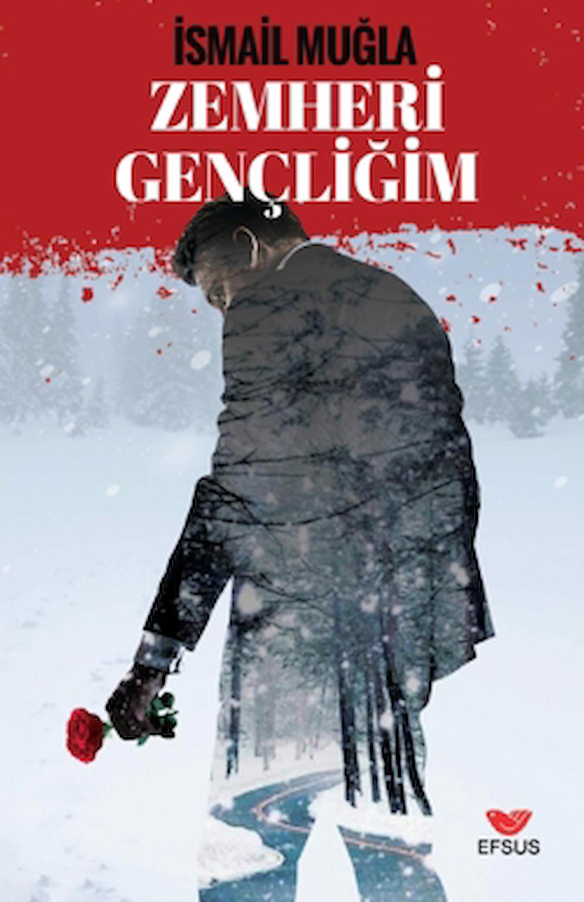 Zemheri Gençliğim / İsmail Muğla / Efsus Yayınları / 9786258010626
