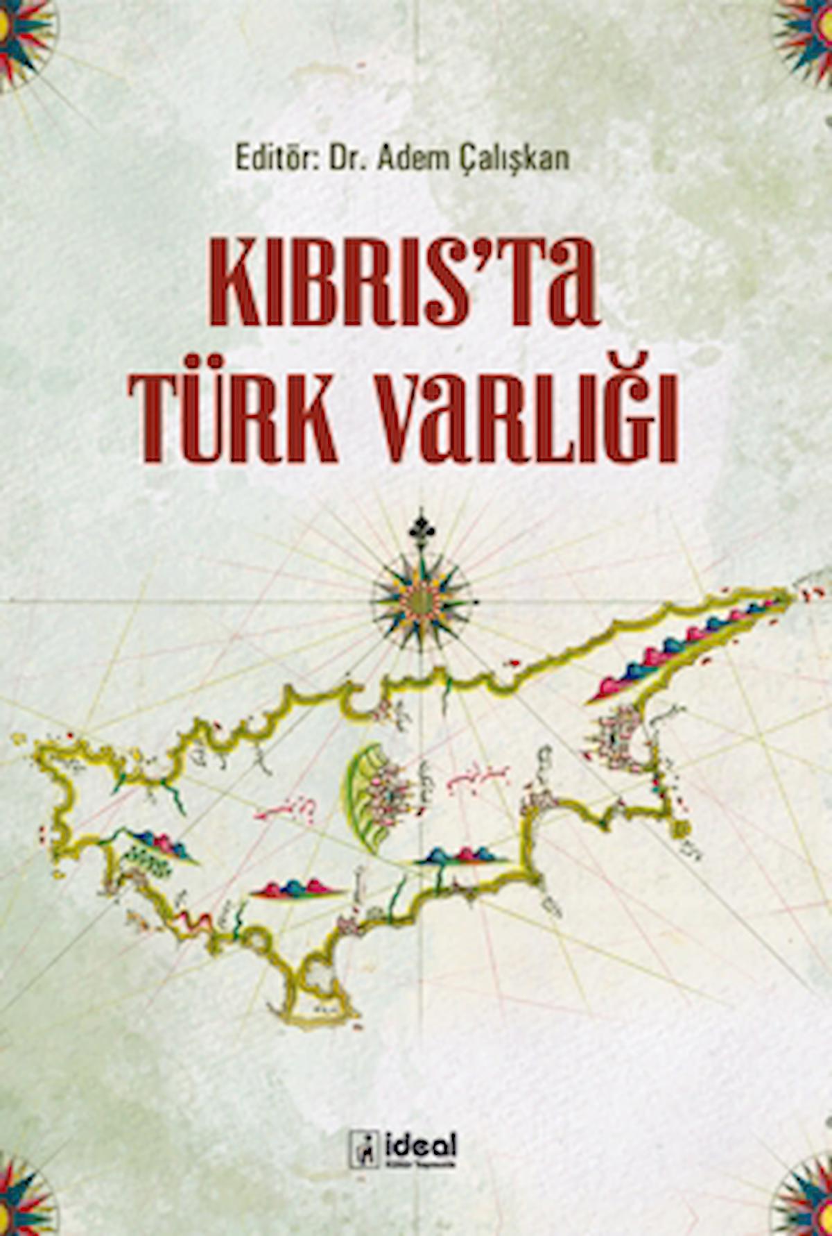 Kıbrıs’ta Türk Varlığı / Adem Çalışkan / İdeal Kültür Yayıncılık / 9786258375183