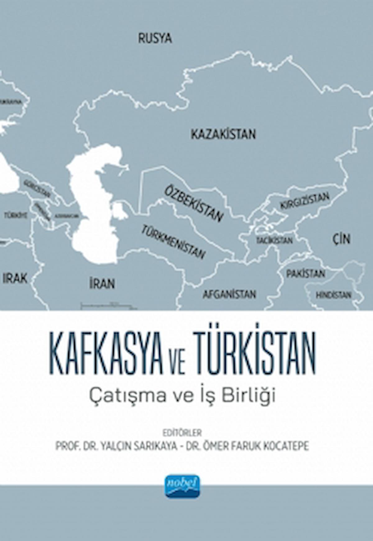 Kafkasya ve Türkistan - Çatışma Ve İş Birliği / Kolektif / Nobel Akademik Yayıncılık / 9786253978105