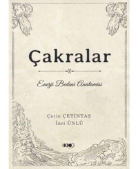 Çakralar Enerji Bedeni Anatomisi - Çetin Çetintaş - İnci Ünlü - Yogakioo Yayınları