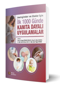 İstanbul Tıp Kitabevi Hemşireler ve Ebeler İçin İlk 1000 Günde Kanıta Dayalı Uygulamalar
