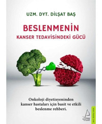 Beslenmenin Kanser Tedavisindeki Gücü - Dilşat Baş - Destek Yayınları