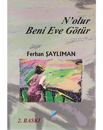 NOLUR BENİ EVE GÖTÜR